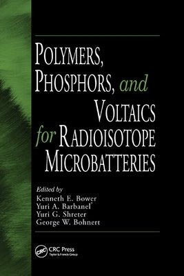 Polymers, Phosphors, and Voltaics for Radioisotope Microbatteries by Bower, Kenneth E.