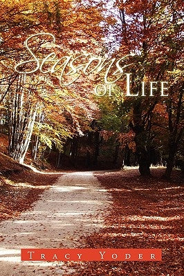 Seasons of Life by Yoder, Tracy