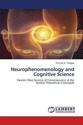 Neurophenomenology and Cognitive Science by Feldges, Thomas K.