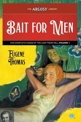 Bait for Men: The Complete Cases of The Lady From Hell, Volume 1 by Thomas, Eugene