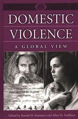Domestic Violence: A Global View by Summers, Randal W.