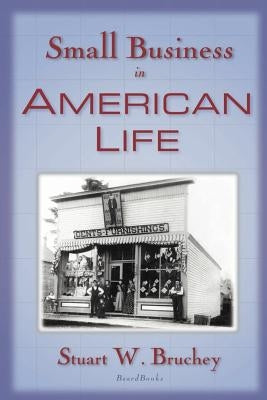 Small Business in American Life by Bruchey, Stuart W.