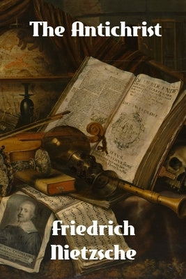 The Antichrist by Nietzsche, Friedrich