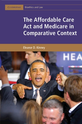The Affordable Care Act and Medicare in Comparative Context by Kinney, Eleanor D.