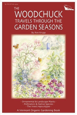The Woodchuck Travels Through the Garden Seasons by Krupp, Ron