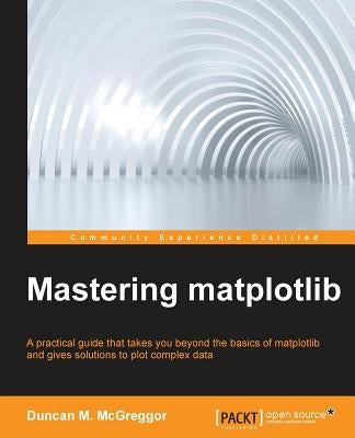 Mastering matplotlib by McGreggor, Duncan