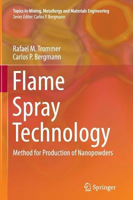 Flame Spray Technology: Method for Production of Nanopowders by Trommer, Rafael M.