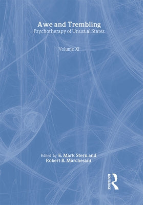 Awe and Trembling: Psychotherapy of Unusual States by Stern, E. Mark