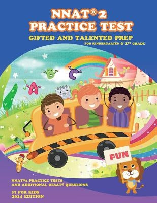 Gifted and Talented: NNAT Practice Test Prep for Kindergarten and 1st Grade: with additional OLSAT Practice by Kids, Pi For