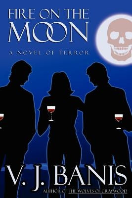 Fire on the Moon: A Novel of Terror by Banis, V. J.