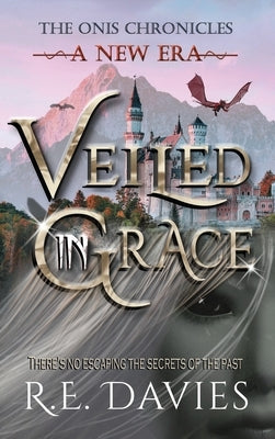A New Era: Veiled In Grace by Davies, R. E.