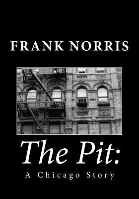 The Pit: A Chicago Story by Norris, Frank