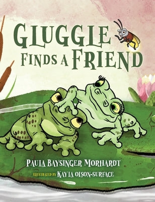 Gluggle Finds A Friend by Morhardt, Paula Baysinger