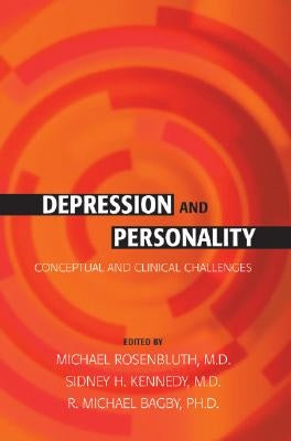 Depression and Personality: Conceptual and Clinical Challenges by Rosenbluth, Michael