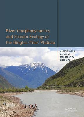 River Morphodynamics and Stream Ecology of the Qinghai-Tibet Plateau by Wang, Zhaoyin