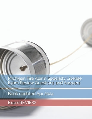 Michigan Fire Alarm Specialty License Exam Review Questions and Answers by Yu, Mike
