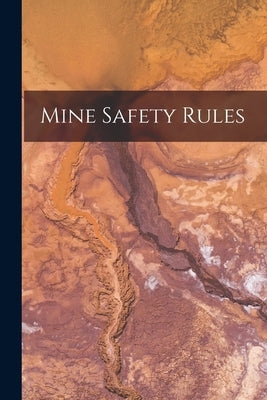 Mine Safety Rules by Anonymous