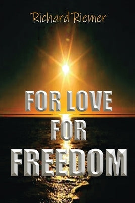 For Love For Freedom by Riemer, Richard
