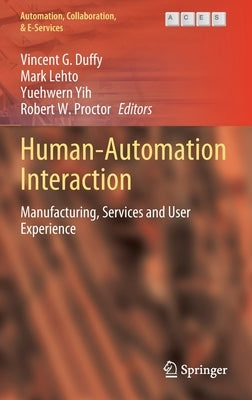 Human-Automation Interaction: Manufacturing, Services and User Experience by Duffy, Vincent G.