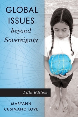 Global Issues beyond Sovereignty, Fifth Edition by Love, Maryann Cusimano