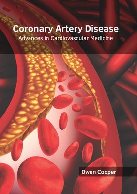 Coronary Artery Disease: Advances in Cardiovascular Medicine by Cooper, Owen