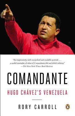 Comandante: Hugo Chávez's Venezuela by Carroll, Rory