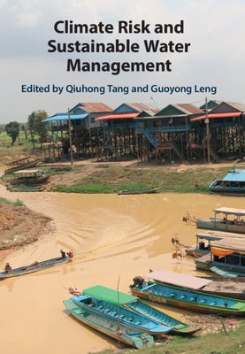 Climate Risk and Sustainable Water Management by Tang, Qiuhong