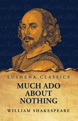 Much Ado About Nothing by Shakespeare, William