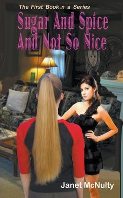Sugar And Spice And Not So nice by McNulty, Janet