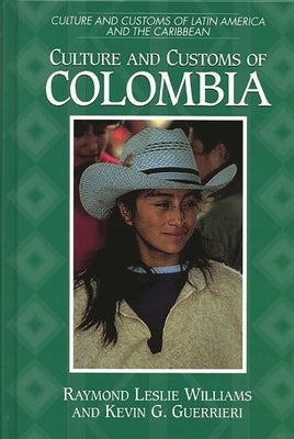 Culture and Customs of Colombia by Guerrieri, Kevin G.