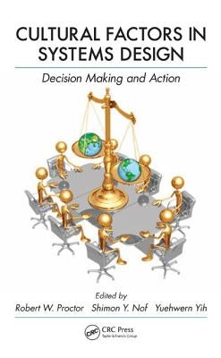 Cultural Factors in Systems Design: Decision Making and Action by Proctor, Robert W.