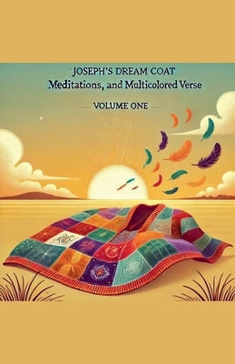 Joseph's Dream Coat Meditations and Poems in Multicolored Verse by Rodriguez, Joseph