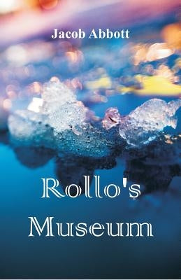 Rollo's Museum by Abbott, Jacob