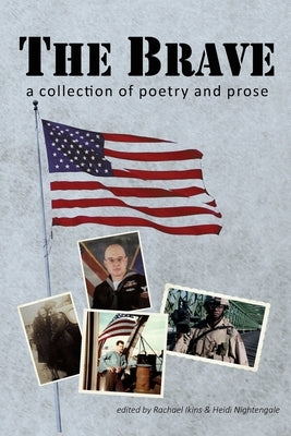 The Brave: A Collection of Poetry and Prose by Ikins, Rachael