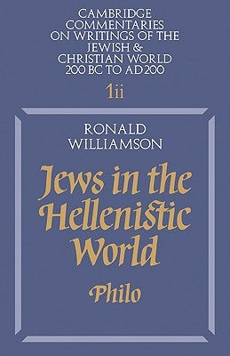 Jews in the Hellenistic World: Volume 1, Part 2: Philo by Williams, Ron