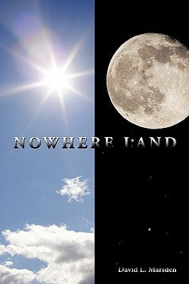 Nowhere Land by Marsden, David L.