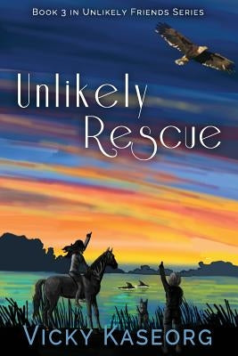 Unlikely Rescue: Book 3 Unlikely Friends Series by Fox, Amy