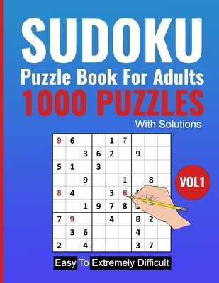 Sudoku puzzle for Adults: 1000 puzzles All Levels easy to extremely difficult (9x9) with solutions by Publishing, Lava