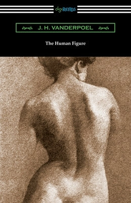 The Human Figure by Vanderpoel, J. H.