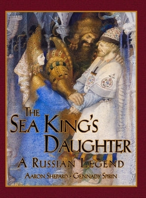 The Sea King's Daughter: A Russian Legend (15th Anniversary Edition) by Shepard, Aaron