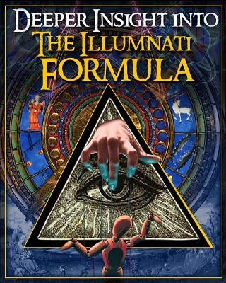 Deeper Insight Into The Illuminati Formula by Formula, Illuminati