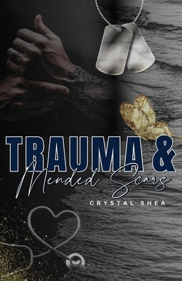 Trauma and Mended Scars by Shea, Crystal
