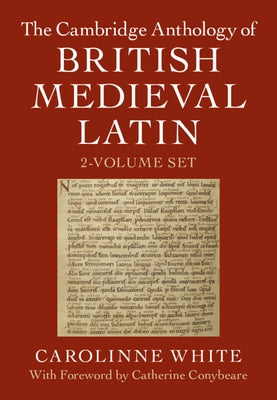The Cambridge Anthology of British Medieval Latin 2 Volume Hardback Set by White, Carolinne