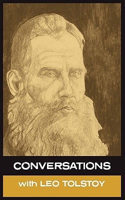 Conversations with Leo Tolstoy by Tolstoy, Leo Nikolayevich