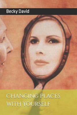 Changing Places with Yourself by David, Becky