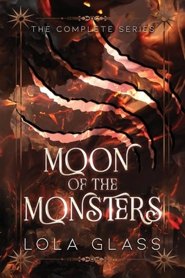 Moon of the Monsters: The Complete Series by Glass, Lola