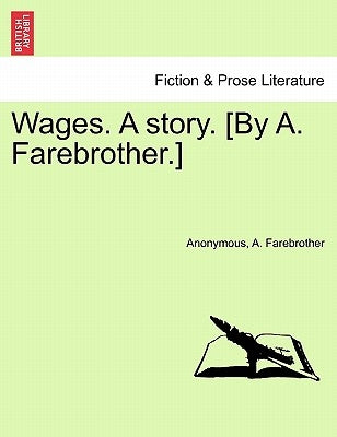 Wages. a Story. [By A. Farebrother.] by Anonymous