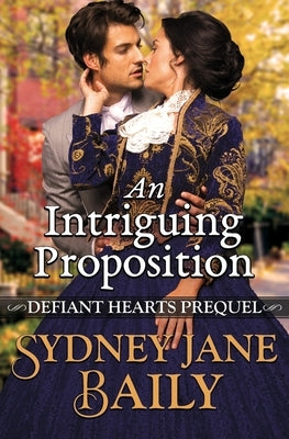 An Intriguing Proposition by Baily, Sydney Jane