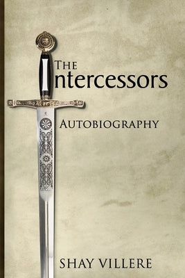 The Intercessors Autobiography: Because Prayer Makes a Difference by Villere, Shay