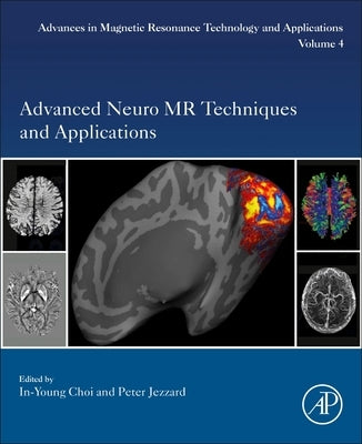 Advanced Neuro MR Techniques and Applications: Volume 4 by Choi, In-Young